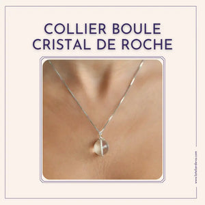 Collier Pendentif Cristal de Roche Boule - Equilibre, Energie, Amplification L' Atelier d'Eva